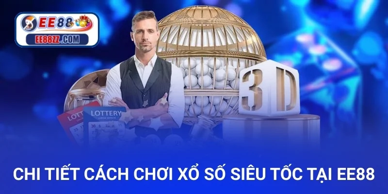 Chi tiết cách chơi xổ số siêu tốc tại ee88