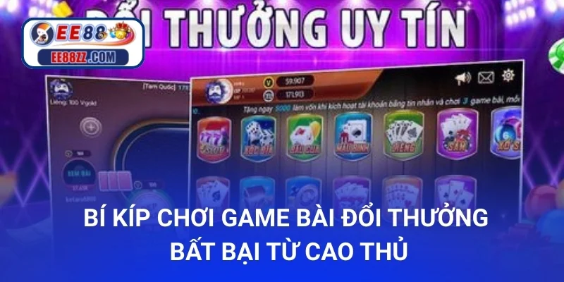 Bí kíp chơi game bài đổi thưởng bất bại từ cao thủ