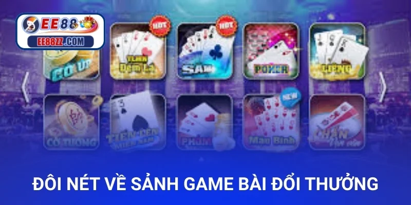 Đôi nét về sảnh game bài đổi thưởng