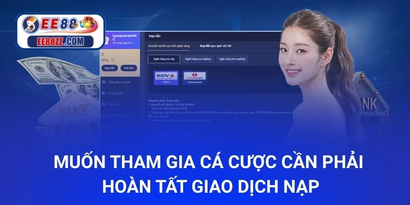 Muốn tham gia cá cược cần phải hoàn tất giao dịch nạp